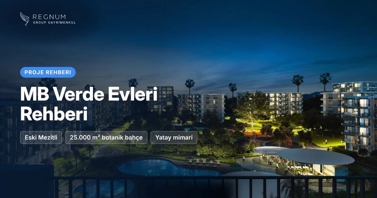 MB Verde Evleri Rehberi: Daire Tipleri, Site İmkânları ve Konum