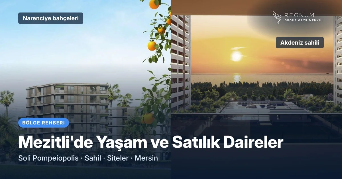 Mezitli'de Yaşam ve Satılık Daireler: Bölge Rehberi