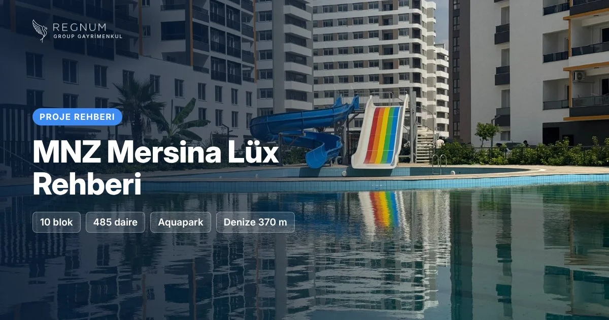MNZ Mersina Lüx Rehberi: Site İmkânları, Daire Tipleri ve Konum