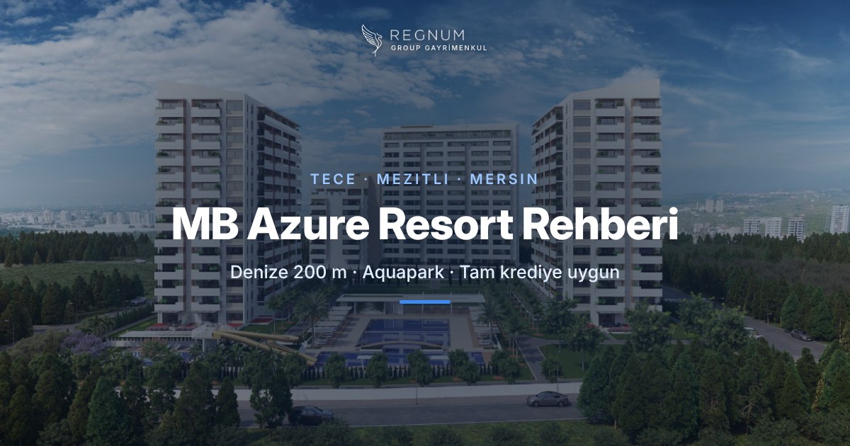 MB Azure Resort Rehberi: Daire Tipleri, Konum ve Site İmkanları