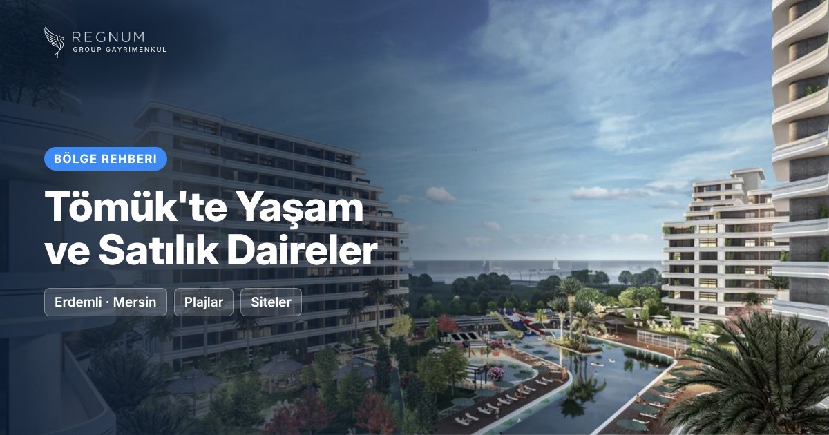 Tömük’te Yaşam ve Satılık Daireler: Bölge Rehberi